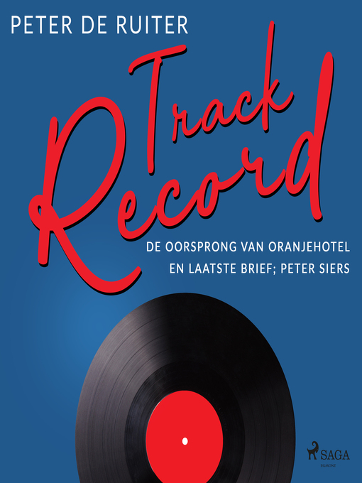 Title details for Track Record; De oorsprong van Oranjehotel en Laatste brief; Peter Siers by Peter de Ruiter - Wait list